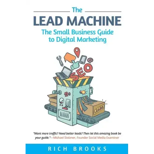 The Lead Machine: The Small Business Guide to Digital Marketing