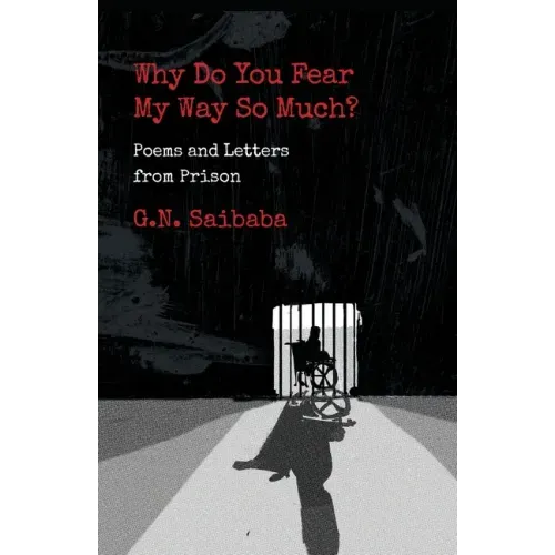 Why Do You Fear My Way So Much? Poems and Letters from Prison