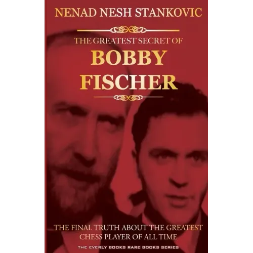The Greatest Secret of Bobby Fischer (Autographed): The Final Truth About the Greatest Chess Player of All Time