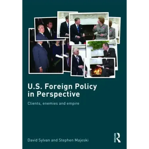 U.S. Foreign Policy in Perspective: Clients, enemies and empire