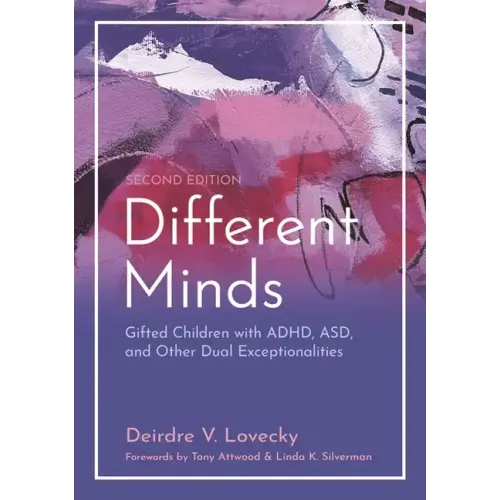 Different Minds: Gifted Children with Adhd, Asd, and Other Dual Exceptionalities, Second Edition