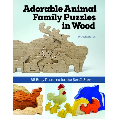 Adorable Animal Family Puzzles in Wood: 25 Easy Patterns for the Scroll Saw