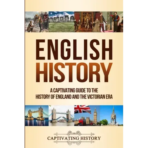English History: A Captivating Guide to the History of England and the Victorian Era