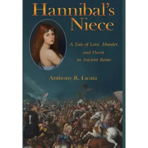 Hannibal's Niece: A Tale of Love, Murder, and Deceit in Ancient Rome