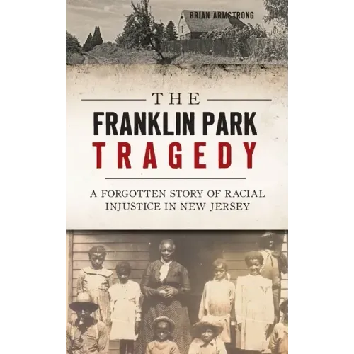 The Franklin Park Tragedy: A Forgotten Story of Racial Injustice in New Jersey