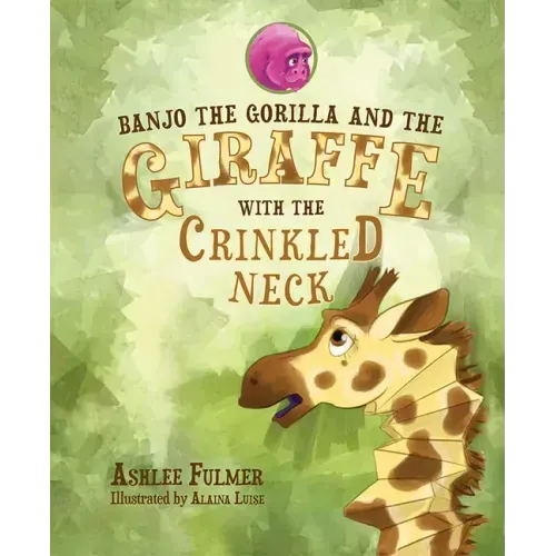 Banjo the Gorilla and the Giraffe with the Crinkled Neck