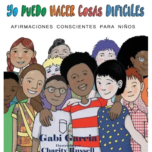 Yo Puedo Hacer Cosas Difíciles: Afirmaciones Conscientes Para Niños