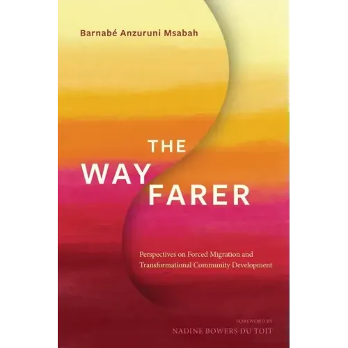 The Wayfarer: Perspectives on Forced Migration and Transformational Community Development