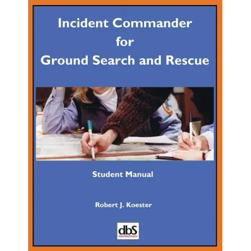 Incident Commander for Ground Search and Rescue: Student Manual