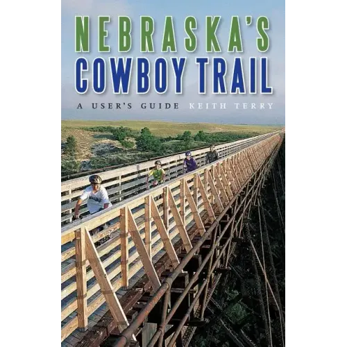 Nebraska's Cowboy Trail: A User's Guide