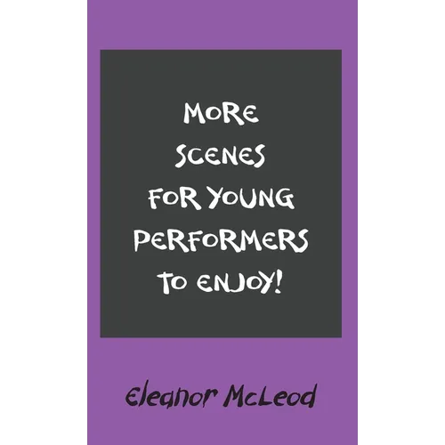 More Scenes for Young Performers to Enjoy