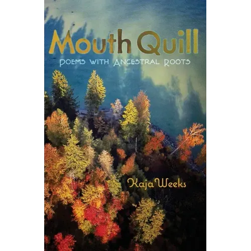 Mouth Quill: Poems with Ancestral Roots