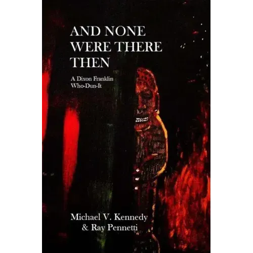 And None Were There Then: A Dixon Franklin Who-Dun-It #5