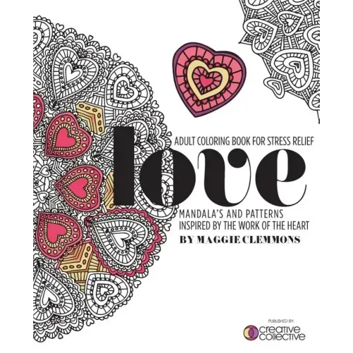 Adult Coloring Book for Stress Relief: Mandalas and Patterns inspired by the Work of the Heart: Mandalas and Patterns Inspired by the Work of the Hear