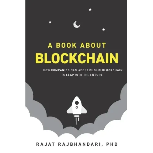 A Book About Blockchain: How Companies Can Adopt Public Blockchain to Leap into the Future