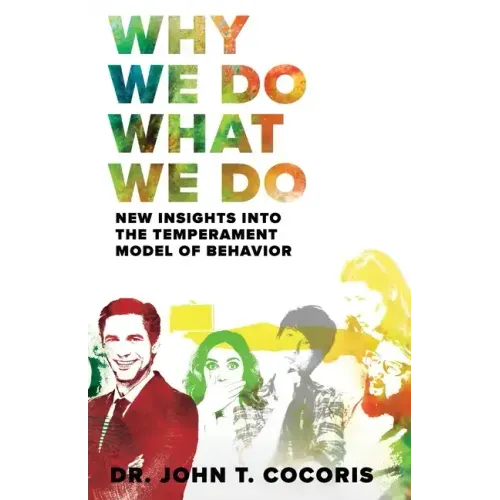 Why We Do What We Do: New Insights Into The Temperament Model of Behavior