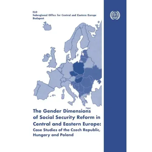 The gender dimensions of social security reform in Central and Eastern Europe: Case studies of the Czech Republic, Hungary and Poland