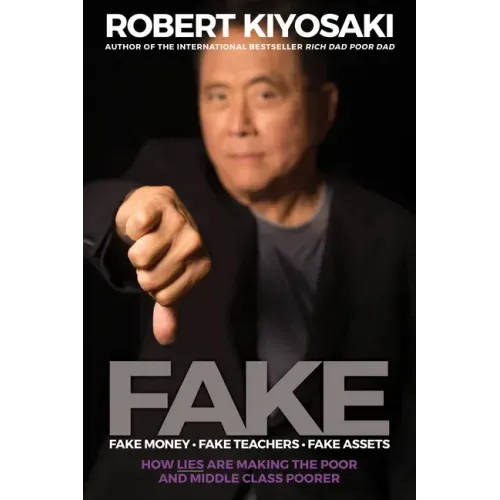 Fake: Fake Money, Fake Teachers, Fake Assets: How Lies Are Making the Poor and Middle Class Poorer
