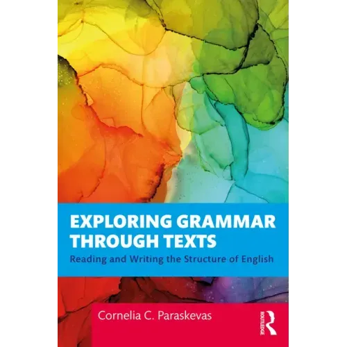 Exploring Grammar Through Texts: Reading and Writing the Structure of English