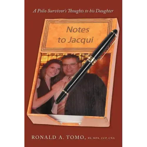 Notes to Jacqui: A Polio Survivor's Thoughts to His Daughter