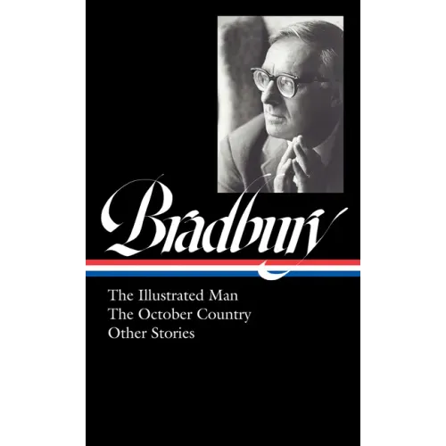 Ray Bradbury: The Illustrated Man, the October Country & Other Stories (Loa #360)