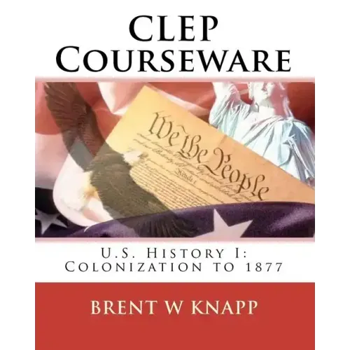 CLEP Courseware: U.S. History I: Colonization to 1877