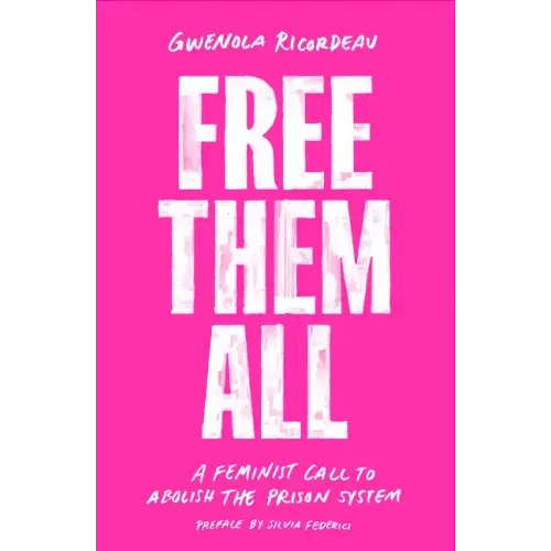 Free Them All: A Feminist Call to Abolish the Prison System