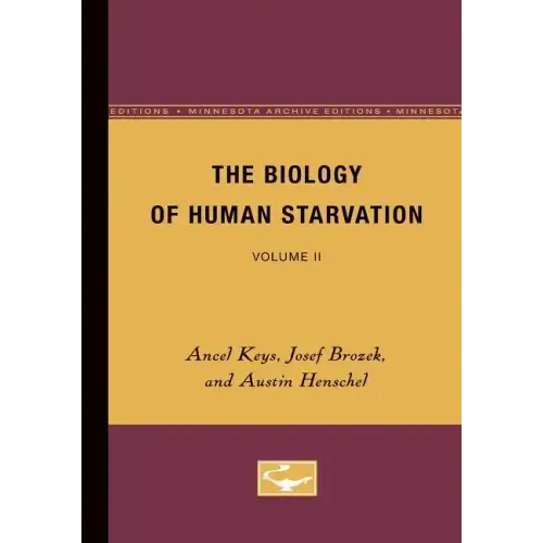 The Biology of Human Starvation: Volume II