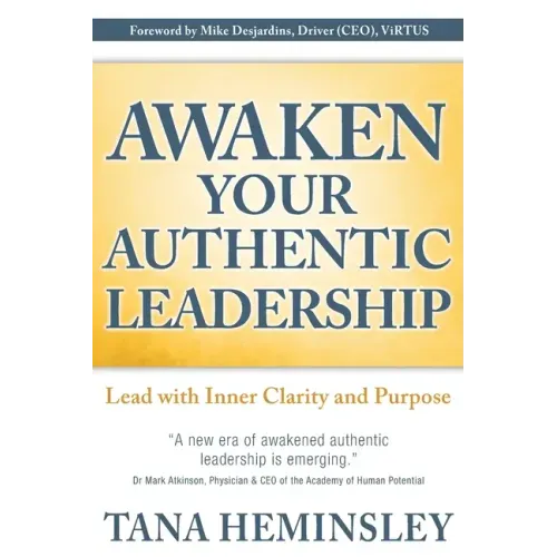 Awaken Your Authentic Leadership: Lead with Inner Clarity and Purpose