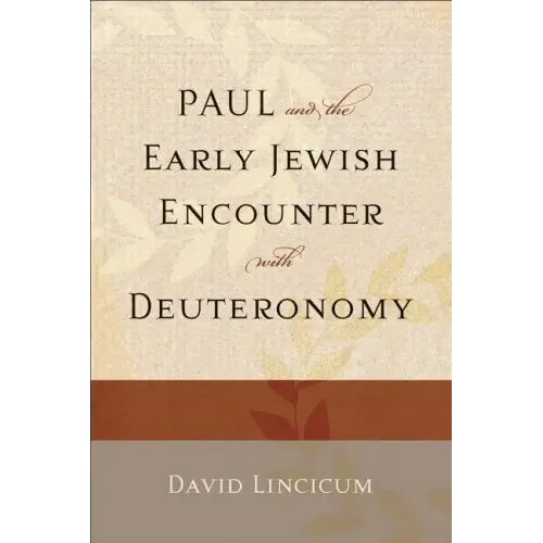 Paul and the Early Jewish Encounter with Deuteronomy