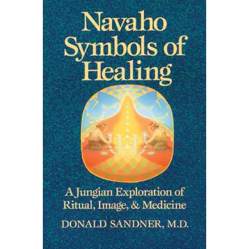 Navaho Symbols of Healing: A Jungian Exploration of Ritual, Image, and Medicine