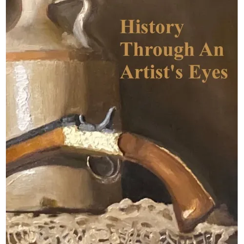 History Through an Artist's Eyes