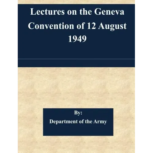 Lectures on the Geneva Convention of 12 August 1949