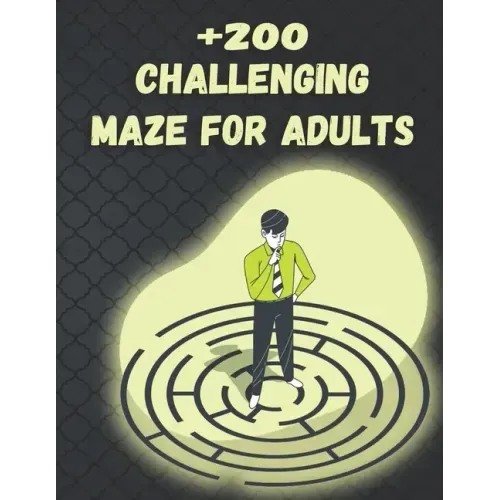 +200 Challenging Maze For Adults: Medium and Hard Maze - Stress Relief, Easy. Relaxation Brain Challenging Maze. Puzzle Games Book Paperback 230 Page