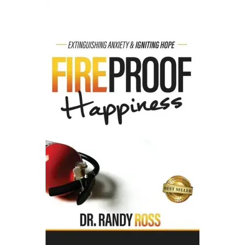 Fireproof Happiness: Extinguishing Anxiety & Igniting Hope