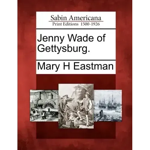 Jenny Wade of Gettysburg.