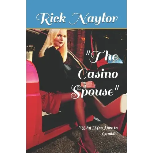 The Casino Spouse: Why Men Love to Gamble