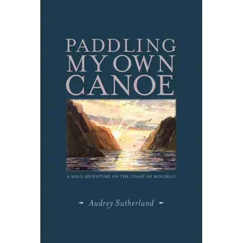 Paddling My Own Canoe: A Solo Adventure on the Coast of Molokai