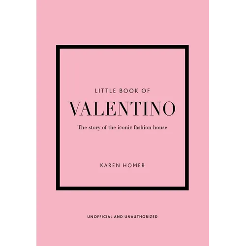 Little Book of Valentino: The Story of the Iconic Fashion House