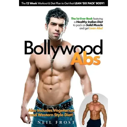 Bollywood Abs: The 12 Week Diet & Workout Plan to Get that LEAN 'SIX PACK' BODY!