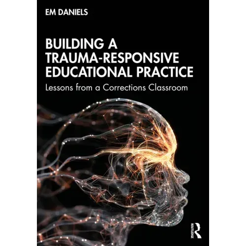 Building a Trauma-Responsive Educational Practice: Lessons from a Corrections Classroom