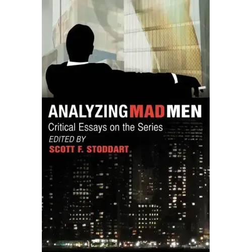 Analyzing Mad Men: Critical Essays on the Television Series