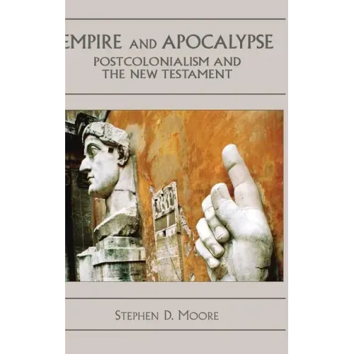 Empire and Apocalypse: Postcolonialism and the New Testament