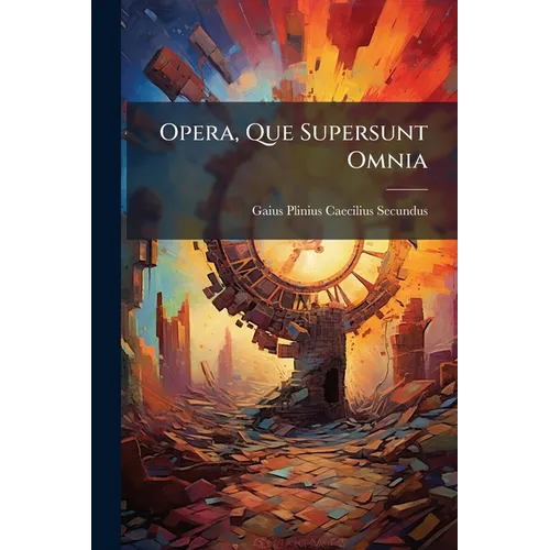 Opera, Que Supersunt Omnia