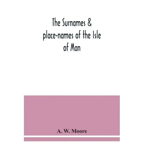The surnames & place-names of the Isle of Man