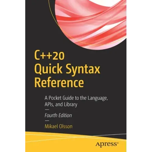 C++20 Quick Syntax Reference: A Pocket Guide to the Language, Apis, and Library