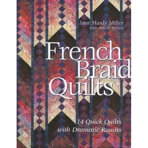 French Braid Quilts: 14 Quick Quilts with Dramatic Results