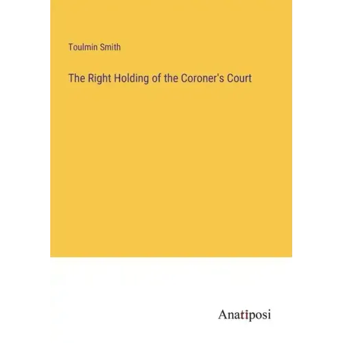 The Right Holding of the Coroner's Court