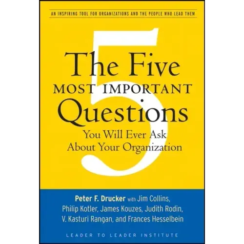 The Five Most Important Questions You Will Ever Ask about Your Organization: An Inspiring Tool for Organizations and the People Who Lead Them