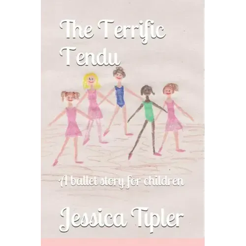 The Terrific Tendu: A Ballet Story for Children